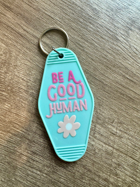 Be A Good Human - Double Sided Motel Keychain